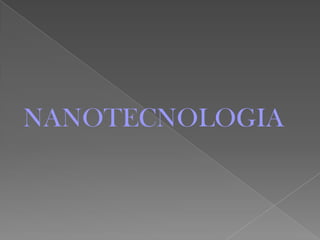 NANOTECNOLOGIA
 