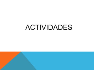ACTIVIDADES
 