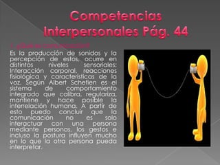 1. ¿Qué es comunicación?
Es la producción de sonidos y la
percepción de estos, ocurre en
distintos niveles sensoriales:
Interacción corporal, reacciones
fisiológica y características de la
voz. Según Albert Schefien es el
sistema de comportamiento
integrado que calibra, regulariza,
mantiene y hace posible la
interrelación humana. A partir de
esto puedo concluir que la
comunicación no es solo
interactuar con una persona
mediante personas, los gestos e
incluso la postura influyen mucho
en lo que la otra persona pueda
interpretar.
 