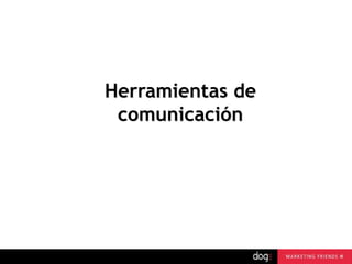 Herramientas de
comunicación

 