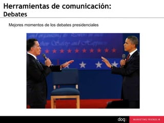 Herramientas de comunicación:
Debates
Mejores momentos de los debates presidenciales

 