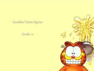 Geraldin Patiño Quiroz 
Grado: 11 
 