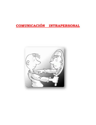 COMUNICACIÓN INTRAPERSONAL 
 