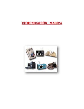COMUNICACIÓN MASIVA 
 