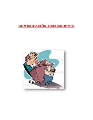 COMUNICACIÓN DESCENDENTE 
 