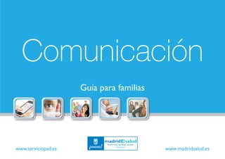 Comunicación
www.madridsalud.eswww.serviciopad.es
 