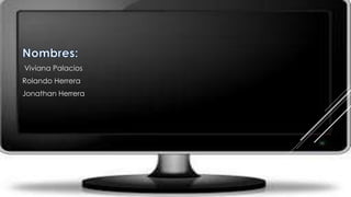 Viviana Palacios
Rolando Herrera
Jonathan Herrera