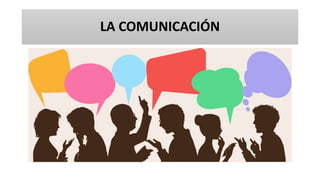 LA COMUNICACIÓN
 