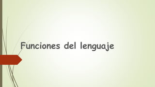 Funciones del lenguaje
 