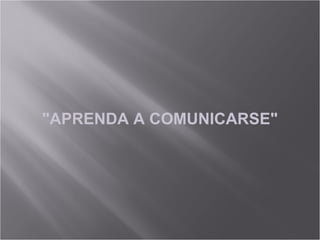 &quot;APRENDA A COMUNICARSE&quot;   