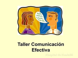 Taller Comunicación
Efectiva
Hospital de Hualañé
 