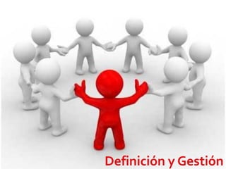 Definición y Gestión
 
