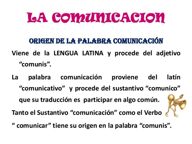 Comunicacion. concepto, origen, importancia.