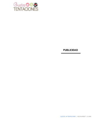 GUSTOS & TENTACIONES | RESTAURANT´S & BAR
PUBLICIDAD
 