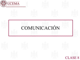 COMUNICACIÓN

CLASE 8

 