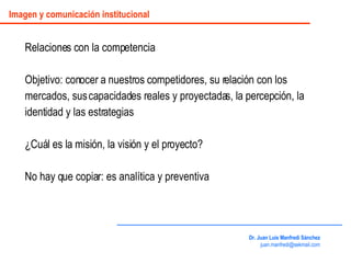 Relaciones con la competencia Objetivo: conocer a nuestros competidores, su relación con los mercados, sus capacidades rea...