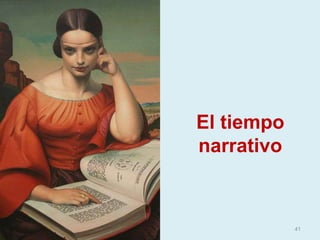 41
El tiempo
narrativo
 