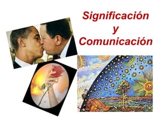 Significación
y
Comunicación
 