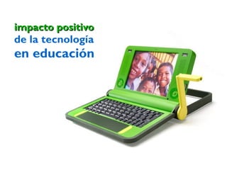 La integración de las TIC en los procesos de enseñanza
aprendizaje se consolida como un derecho del alumnado.
 
