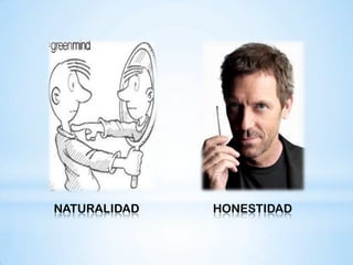 NATURALIDAD   HONESTIDAD
 