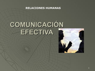 COMUNICACIÓN EFECTIVA RELACIONES HUMANAS 