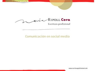 -1-




Comunicación en social media




                           www.escrituraprofesional.com
 