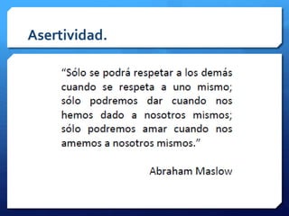Asertividad. 
 