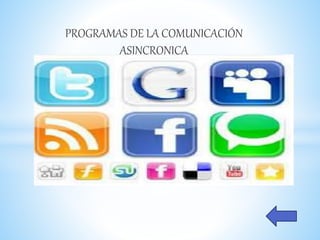 PROGRAMAS DE LA COMUNICACIÓN
ASINCRONICA
 
