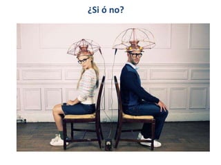 ¿Si ó no?
 
