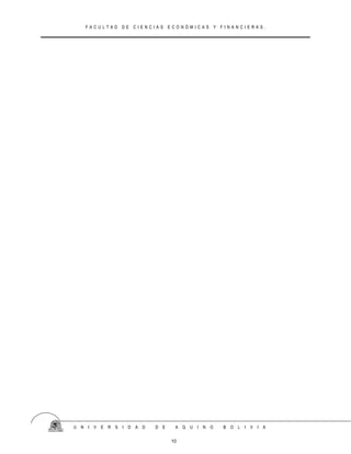 F A C U L T A D D E C I E N C I A S E C O N Ó M I C A S Y F I N A N C I E R A S .
U N I V E R S I D A D D E A Q U I N O B O L I V I A
10
 
