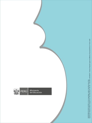 Cuarto grado primaria
16
MINISTERIODEEDUCACIONAv.DelaArqueología,cuadra2,SanBorjaLima,Perú
Impresopor:IndustriaGráficaCimagrafS.A.C.Psje.SantaRosaN°220,Ate–LimaRUC:20136492277.HechoelDepósitoLegalenlaBibliotecaNacionaldelPerú:N°2014-14449
 