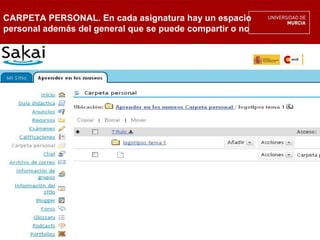 CARPETA PERSONAL. En cada asignatura hay un espacio
personal además del general que se puede compartir o no
 