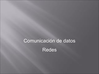 Comunicación de datos Redes 