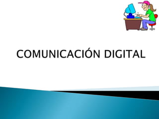 COMUNICACIÓN DIGITAL 