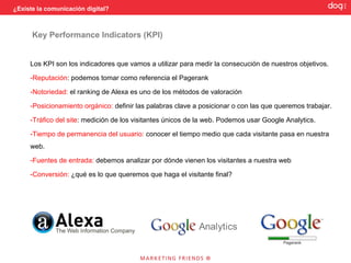 ¿Existe la comunicación digital?



                Web 2.0


                Aplicaciones web que facilitan el compartir información, la interoperabilidad,
                el diseño centrado en el usuario y la colaboración.

                Permite a los usuarios interactuar y colaborar entre sí.
 
