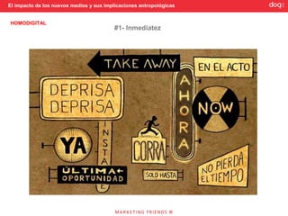 El impacto de los nuevos medios y sus implicaciones antropológicas


HOMODIGITAL
                                          #1- Inmediatez
 