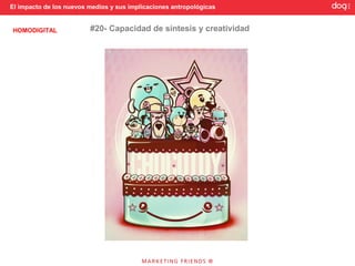 El impacto de los nuevos medios y sus implicaciones antropológicas


HOMODIGITAL              #20- Capacidad de síntesis y creatividad
 