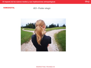El impacto de los nuevos medios y sus implicaciones antropológicas


HOMODIGITAL                           #21- Poder elegir
 