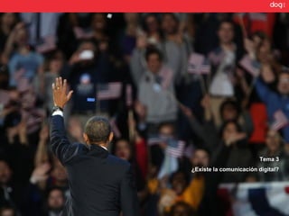 Tema 3
¿Existe la comunicación digital?
 