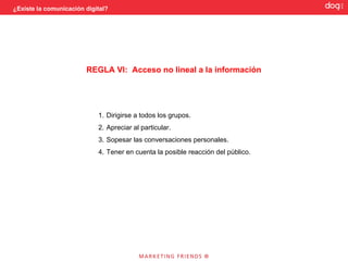 ¿Existe la comunicación digital?


    5. Ofrecer argumentos interesantes. No podemos controlar la información
 