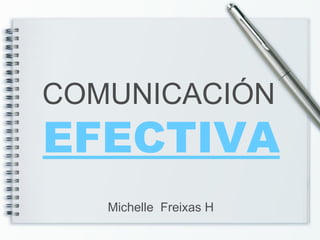 EFECTIVA COMUNICACIÓN Michelle  Freixas H 