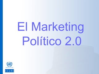 El Marketing
Político 2.0

 