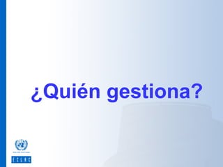 ¿Quién gestiona?

 