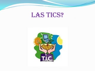 las TICs?
 
