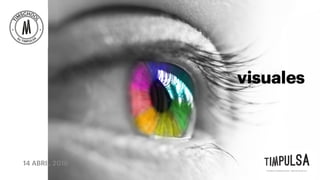 14 ABRIL 2016
visuales
 