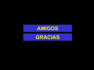 AMIGOS
GRACIAS
 