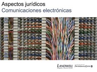 Aspectos jurídicos Comunicaciones electrónicas 