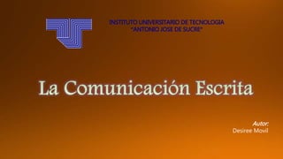 INSTITUTO UNIVERSITARIO DE TECNOLOGIA
“ANTONIO JOSE DE SUCRE”
Autor:
Desiree Movil
 