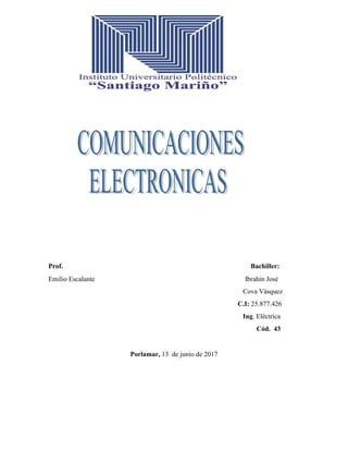 Prof. Bachiller:
Emilio Escalante Ibrahin José
Cova Vásquez
C.I: 25.877.426
Ing. Eléctrica
Cód. 43
Porlamar, 13 de junio de 2017
 