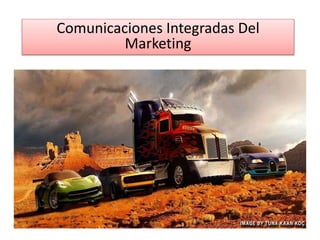 Comunicaciones Integradas Del
Marketing
 